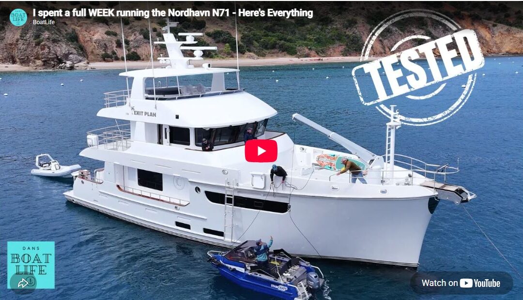 Dan’s Boat Life: Nordhavn 71 Deep Dive